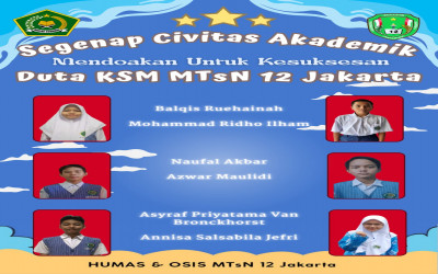 SEGENAP ACTIVITAS AKADEMIKA MENDUKUNG PELAKSANAAN KSM DAN DUTA MTsN 12 JAKARTA DALAM MENGIKUTI KSM